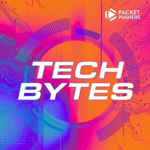 Tech Bytes by Packet Pushers