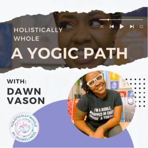 Holistically Whole: A Yogic Path