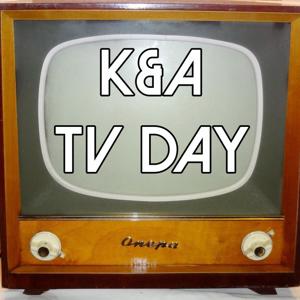 K&A TV Day