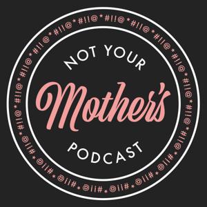 Not Your Mother's Podcast