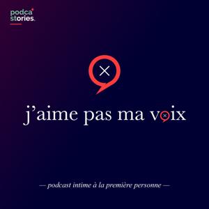 J'aime Pas Ma Voix by podcastories.