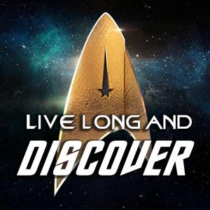 Live Long and Discover - A Star Trek: Discovery Podcast