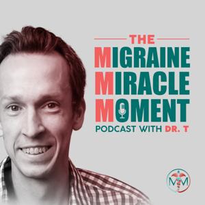 The Migraine Miracle Moment by Josh Turknett, MD