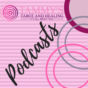 Tammy's Tarot and Healing's podcast