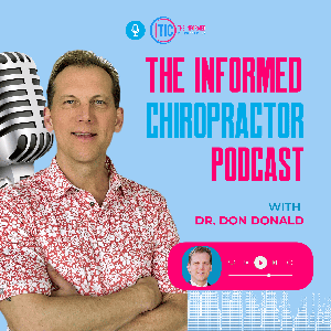 The Informed Chiropractor Podcast by Dr. Don MacDonald