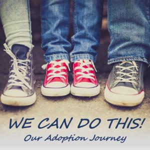 We Can Do This: Our Adoption Journey