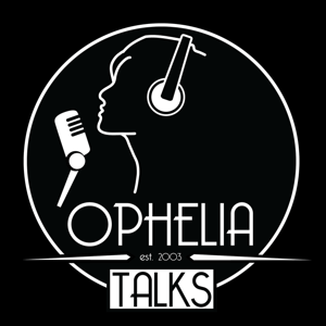 Ophelia Talks