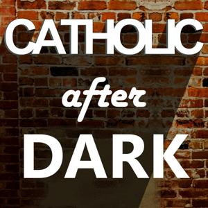 Catholic After Dark