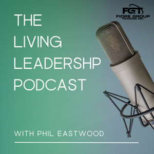 Living Leadership with Phil Eastwood