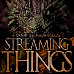 Streaming Things - a "House of the Dragon" Podcast