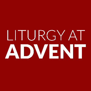 Liturgy at Advent