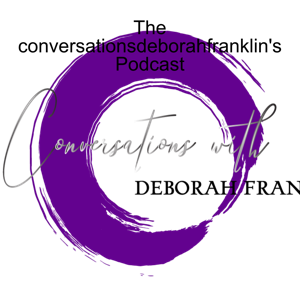 The conversationsdeborahfranklin's Podcast