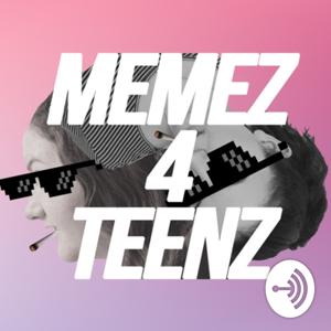 MEMEZ4TEENZ