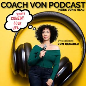 Coach Von Podcast by Von Decarlo