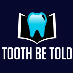 Tooth Be Told