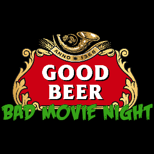 Good Beer Bad Movie Night