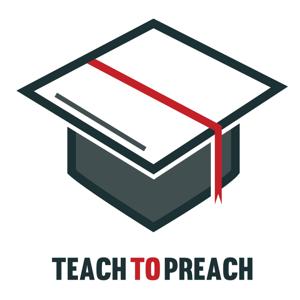 Teach To Preach Podcast