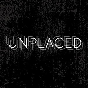 Unplaced | an audio drama