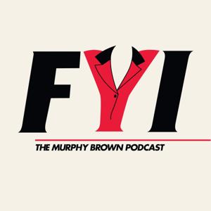 FYI: The Murphy Brown Podcast