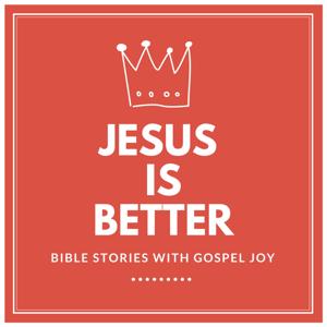 Jesus is Better: Bible Stories with Gospel Joy by Alicia Yoder