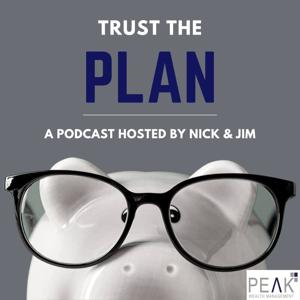 Trust the Plan Podcast with Nick Hopwood, CFP® and Jim Pilat, CFP®
