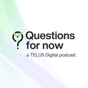 Questions for now - Compelling perspectives on digital CX