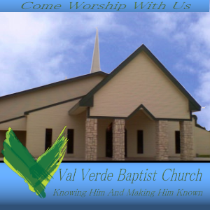 Val Verde Baptist Church Podcast