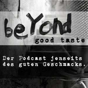 Beyond good Taste - Jenseits des guten Geschmacks