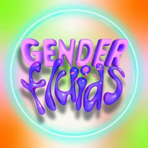 Gender Fluids