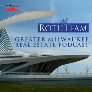 Greater Milwaukee Real Estate Podcast with Mike Roth