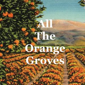 All The Orange Groves