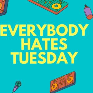 Everybody Hates Tuesday
