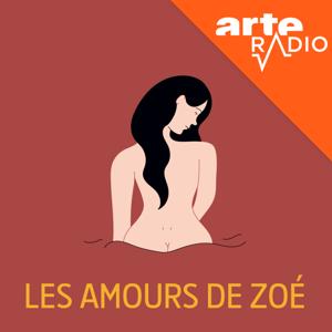 Les amours de Zoé by ARTE Radio