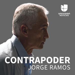 Contrapoder, con Jorge Ramos by Univision Noticias, Uforia Podcasts