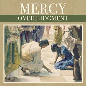 Mercy Over Judgment (Audio)