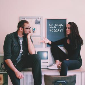We Should Make A Podcast
