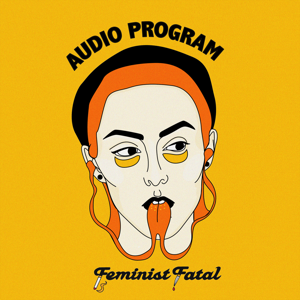 Feminist Fatal Audio Program