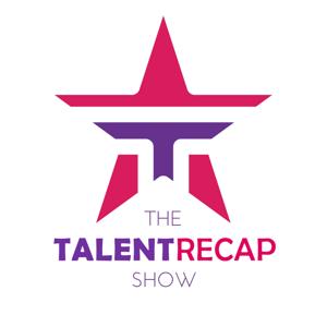 Talent Recap: TALENT RECAP SHOW