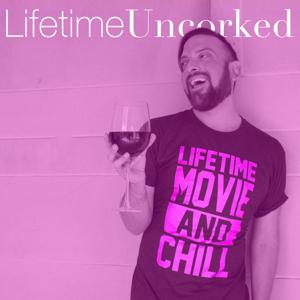 Lifetime Uncorked by Lifetime Uncorked