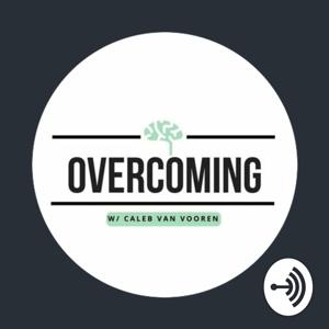 Overcoming Podcast