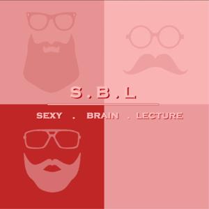 S . B . L : Sexy . Brain . Lecture