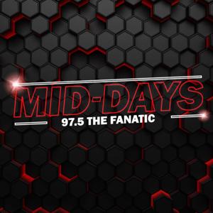 Mid-Days On The Fanatic by 97.5 The Fanatic - Beasley Media Group