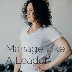 Manage Like A Leader