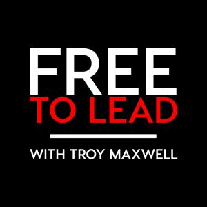 Free To Lead: With Troy Maxwell