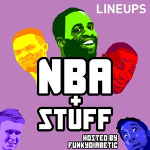 NBA plus Stuff - hosted by FunkyDiabetic by Lineups