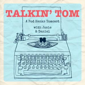 Talkin' Tom: A Pod Hanks Tomcast