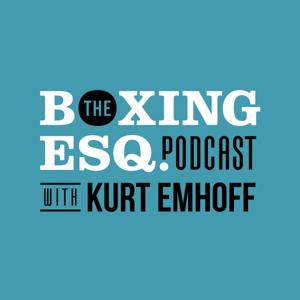 The Boxing Esq. Podcast by Kurt Emhoff