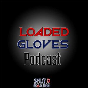 Loaded Gloves Boxing Podcast
