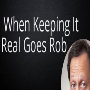 When Keeping It Real Goes Rob