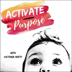 Activate Purpose: Finding Purpose Through Action While Balancing Motherhood + Career